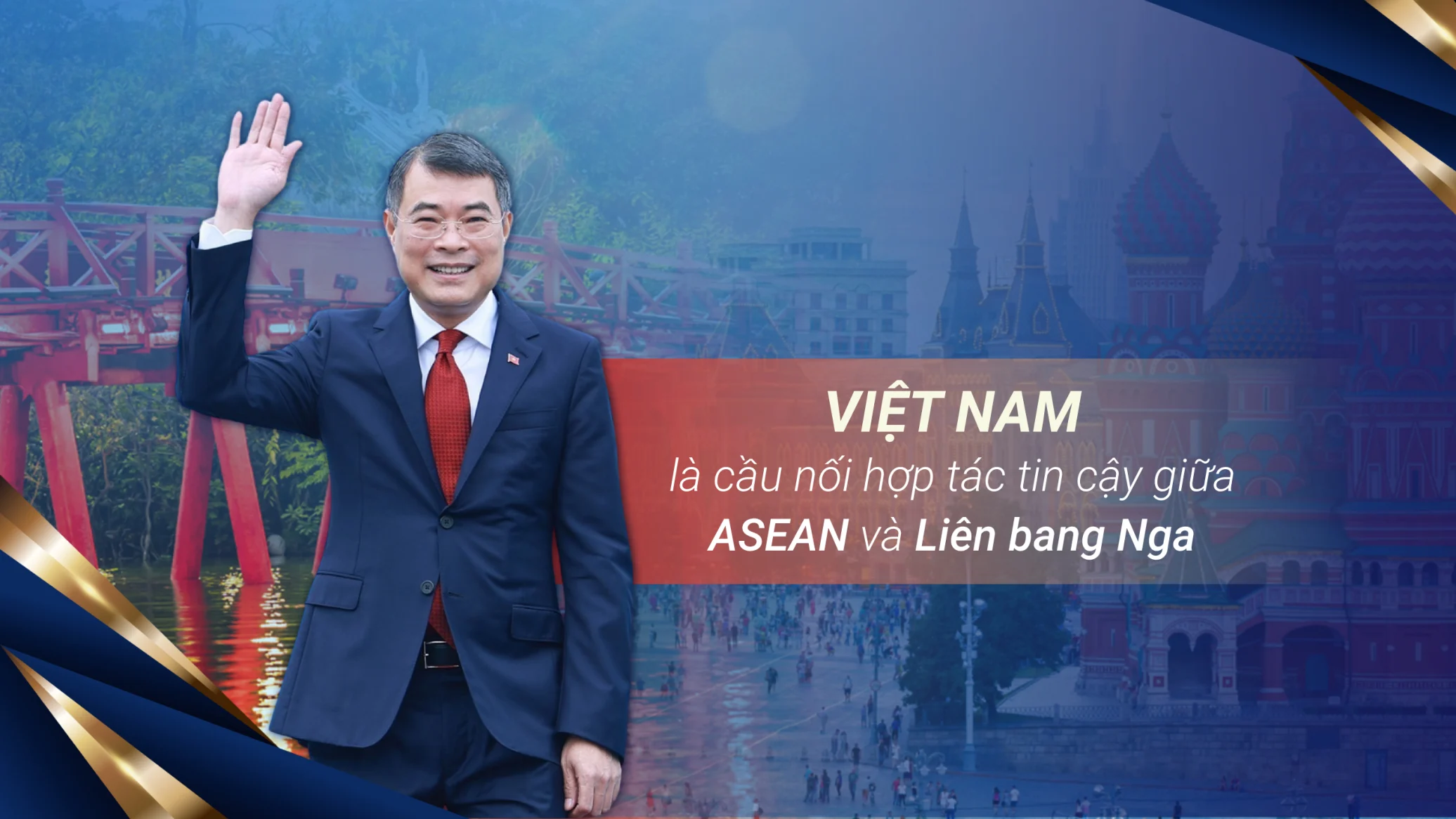 Việt Nam là cầu nối hợp tác tin cậy giữa ASEAN và Liên bang Nga